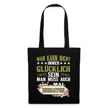 Man Kann Nicht Gücklich Sein Man Muss - Stoffbeutel - Schwarz - Vorne