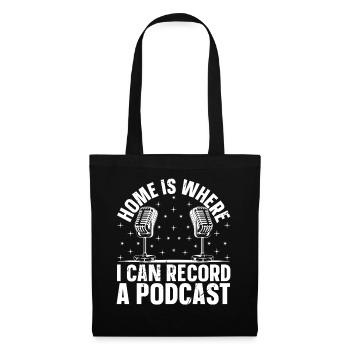 Podcast - Home Is Where I Can Record A Podcast - Stoffbeutel - Schwarz - Vorne