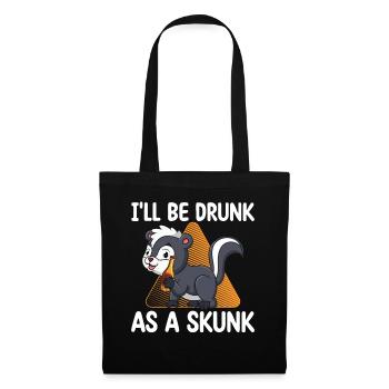 I'll be drunk like a skunk | - Tote Bag - black - Front