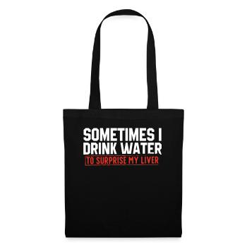 Sometimes I drink water to kill my liver. - Tote Bag - black - Front