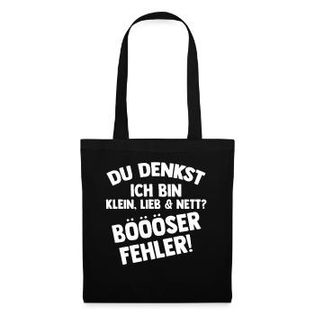 Du Denkst Ich Bin Klein Lieb Und Nett Böser Fehler - Stoffbeutel - Schwarz - Vorne