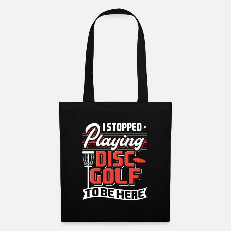 I Stopped Playing Disc Golf To Be Here Frisbee - Stoffbeutel - Schwarz