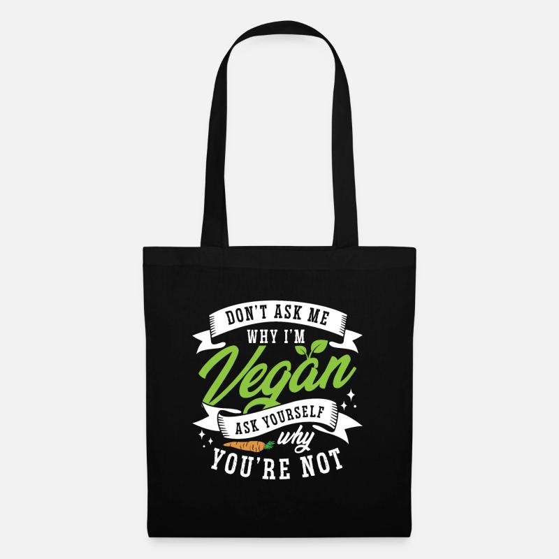 Veganism Don't Ask Me Why Plant Based Vegan Lover - Stoffbeutel - Schwarz