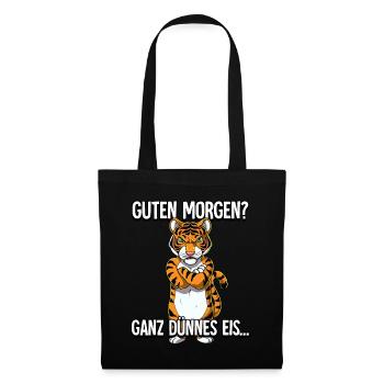 Guten Morgen Ganz Dünnes Eis Tiger - Stoffbeutel - Schwarz - Vorne