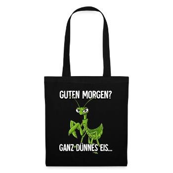 Guten Morgen Ganz Dünnes Eis Gottesanbeterin - Stoffbeutel - Schwarz - Vorne