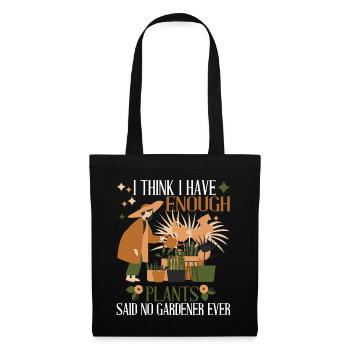 I Have Enough Plants Said No Gardener Ever - Tote Bag - black - Front