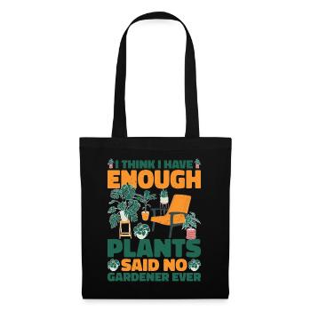I Have Enough Plants Said No Gardener Ever 2 - Tote Bag - black - Front