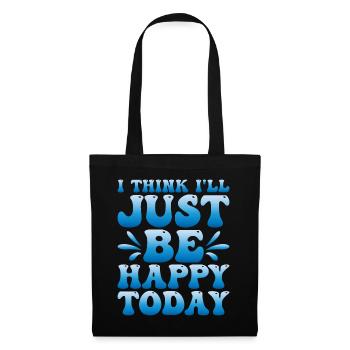 I Think I'll Just Be Happy Today - Stoffbeutel - Schwarz - Vorne