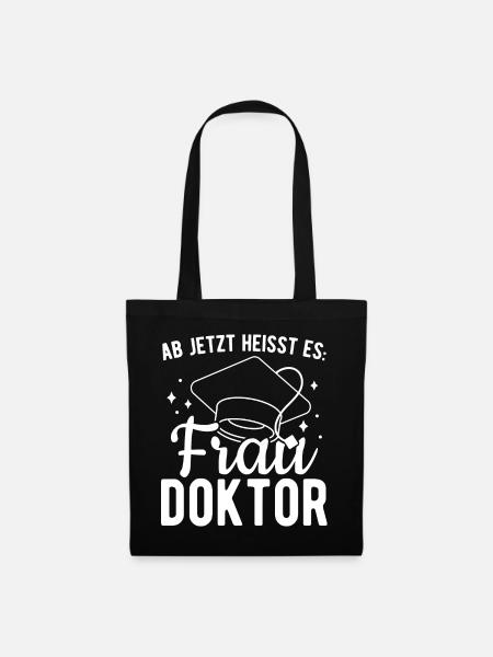Ab Jetzt Heißt Es FRAU DOKTOR - Promotion Doktorin - Stoffbeutel - Schwarz
