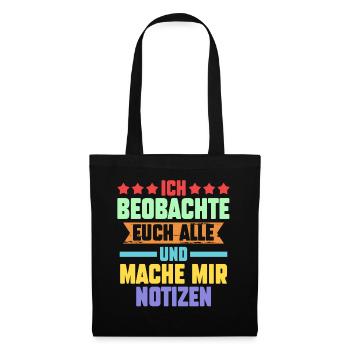Ich Beobachte Euch Alle Und Mache Mir Notizen - Stoffbeutel - Schwarz - Vorne