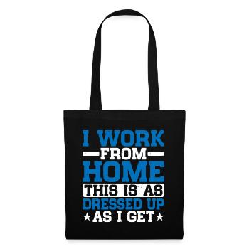 I Work From Home, This Is As Dressed Up As I Get 5 - Stoffbeutel - Schwarz - Vorne
