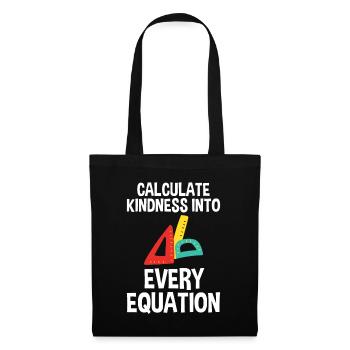 Calculate Kindness Into Every Equation 2 - Tote Bag - black - Front
