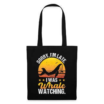 Sorry I'm Late - I Was Whale Watching - Stoffbeutel - Schwarz - Vorne