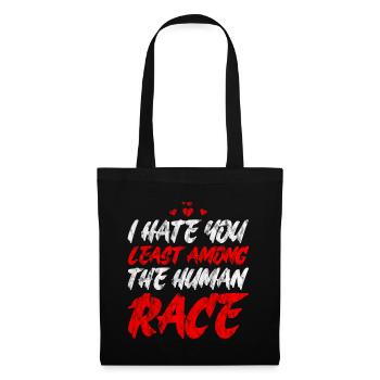 I Hate You Least Among The Human Race 3 - Stoffbeutel - Schwarz - Vorne