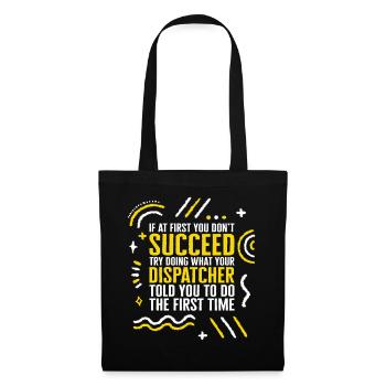 Dispatcher Shirt, If At First You Don't Succeed - Tote Bag - black - Front