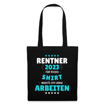 Rentner 2023 - Dafür musste ich lange Arbeiten! - Stoffbeutel - Schwarz - Vorne