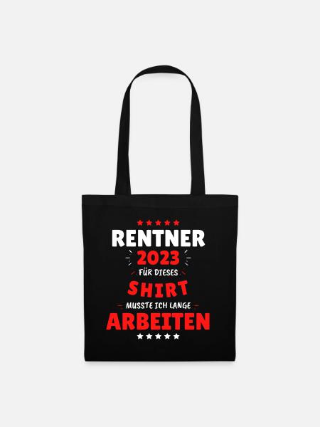 Rentner 2023 - Dafür musste ich lange Arbeiten! - Stoffbeutel - Schwarz
