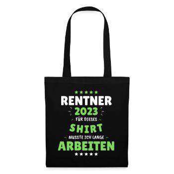 Rentner 2023 - Dafür musste ich lange Arbeiten! - Stoffbeutel - Schwarz - Vorne