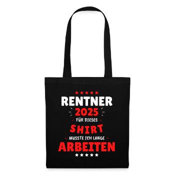 Rentner 2025 - Dafür musste ich lange Arbeiten! - Stoffbeutel - Schwarz - Vorne