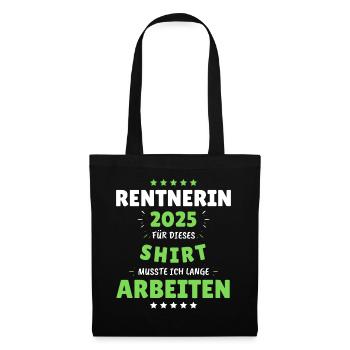 Rentnerin 2025 - Dafür musste ich lange Arbeiten! - Stoffbeutel - Schwarz - Vorne