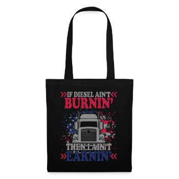 If Diesel Ain't BurninI Ain't Earnin - Stoffbeutel - Schwarz - Vorne