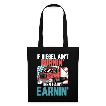 If Diesel Ain't Burnin I Ain't Earnin - Stoffbeutel - Schwarz - Vorne