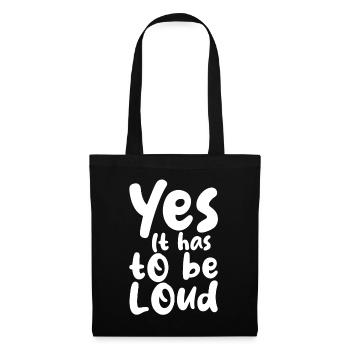 Yes It Has To Be Loud - Stoffbeutel - Schwarz - Vorne