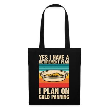 Yes i have a retirement plan i plan on gold - Tote Bag - black - Front