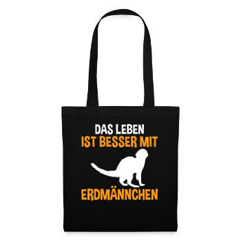 Das Leben ist besser mit Erdmännchen - Stoffbeutel - Schwarz - Vorne