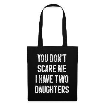 You Don T Scare Me I Have Two 2 Daughters - Tote Bag - black - Front