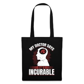 Mon médecin dit que c’est un coup de pouce de réglage incurable - Sac en tissu - noir - Devant