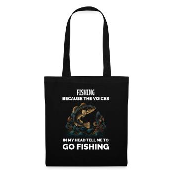 Fishing Because The Voices In My Head Tell ME To G - Tote Bag - black - Front