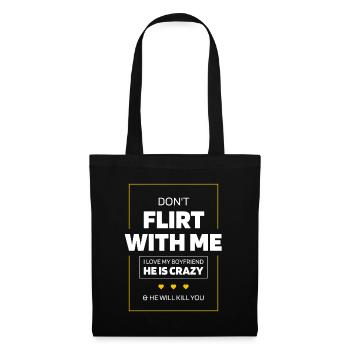 Don't Flirt With Me I Love My Boyfriend - Tote Bag - black - Front