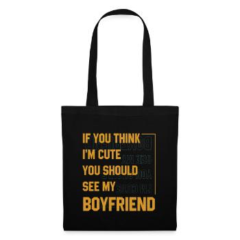 If You Think I'm Cute You Should See My Boyfriend - Tote Bag - black - Front