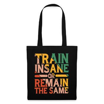 Train Insane Or Remain The Same 15 - Tote Bag - black - Front