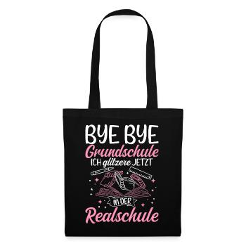 BYE BYE Grundschule ICH GLITZERE JETZT IN DER Real - Stoffbeutel - Schwarz - Vorne