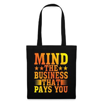 Mind The Business That Pays You 22 - Tote Bag - black - Front