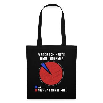 Werde Ich heute Wein trinken Weintrinkergeschenk - Stoffbeutel - Schwarz - Vorne