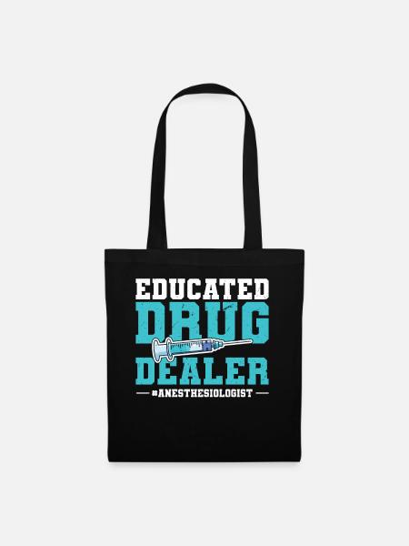 Educated Drug Dealer - Anesthesiologist - Stoffbeutel - Schwarz