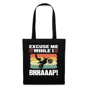 Excuse Me While I Brraaap! Motocross Dirt Bike - Stoffbeutel - Schwarz - Vorne