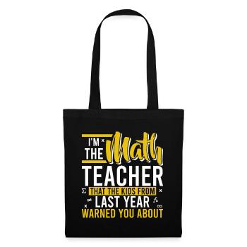 I'm The Math Teacher The Kids Warned You About - Stoffbeutel - Schwarz - Vorne