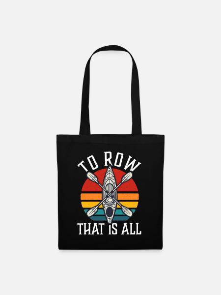 Rowing To Row That Is All Boat Water Sports Rower - Stoffbeutel - Schwarz