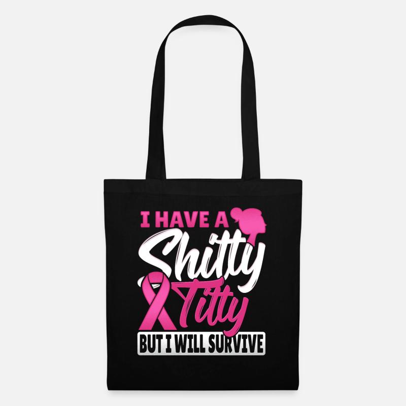I Have A Shitty Titty But Will Survive Brustkrebs - Stoffbeutel - Schwarz