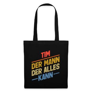 Tim Der Mann Der Alles Kann Vorname Tim - Stoffbeutel - Schwarz - Vorne