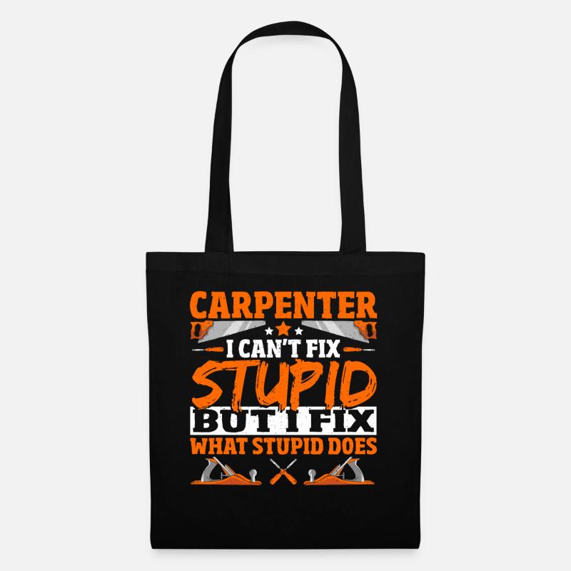 Carpenter Can't Fix Stupid Carpenter - Tote Bag - black