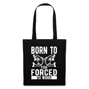 Born To Fish Forced To Work - Angler Spruch - Stoffbeutel - Schwarz - Vorne