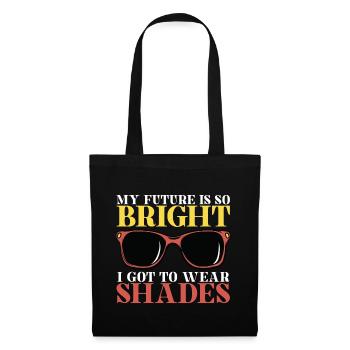 My future is so bright that I wear sunglasses - Tote Bag - black - Front