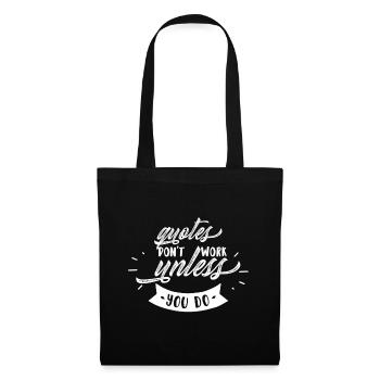 Quotes only work if you do it - Tote Bag - black - Front