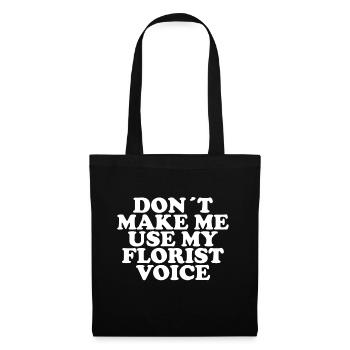 Ne me forcez pas à utiliser ma voix de fleuriste - Sac en tissu - noir - Devant