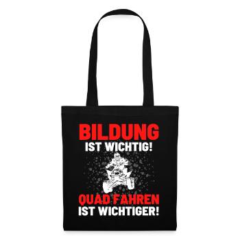 Quad Spruch BILDUNG IST WICHTIG QUAD FAHREN AUCH! - Stoffbeutel - Schwarz - Vorne